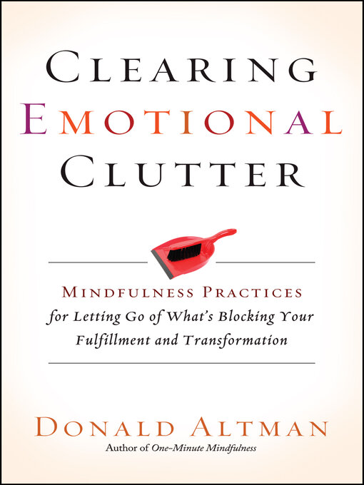 Title details for Clearing Emotional Clutter by Donald Altman - Available